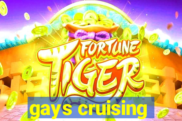 gays cruising